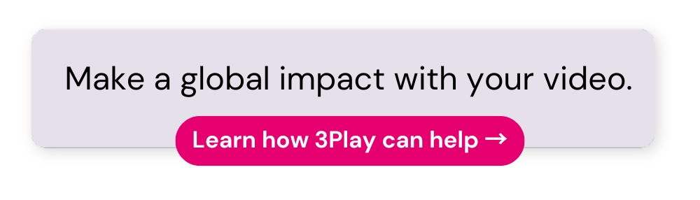 make a global impact with your video. learn how 3Play can help