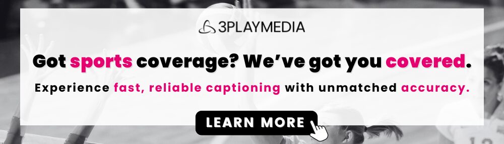 Got sports coverage? We’ve got you covered! Experience fast, reliable captioning with unmatched accuracy. Learn More.